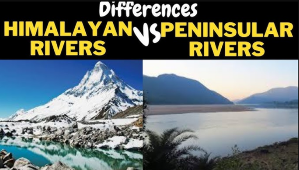 Differences Between Himalayan Rivers and Peninsular Rivers